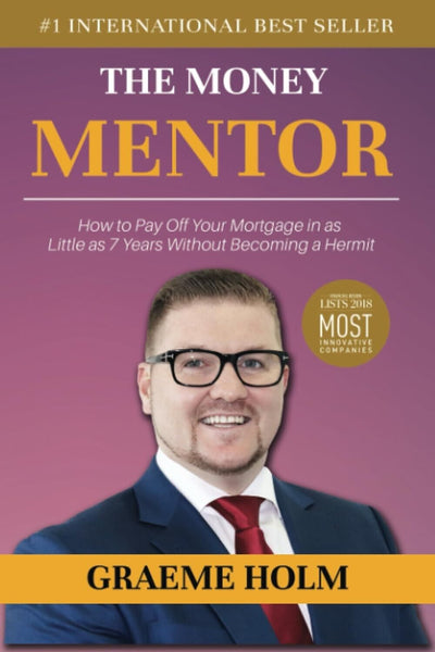"7 Steps to Mortgage Freedom: The Ultimate Money Mentor Guide by Holm Graeme"