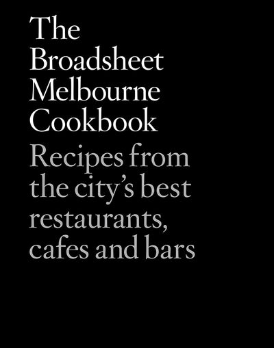 Broadsheet Melbourne Cookbook, The