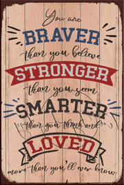 YOU ARE BRAVER Retro/ Vintage Tin Metal Sign Man Cave, Wall Home Décor, Shed-Garage, and Bar
