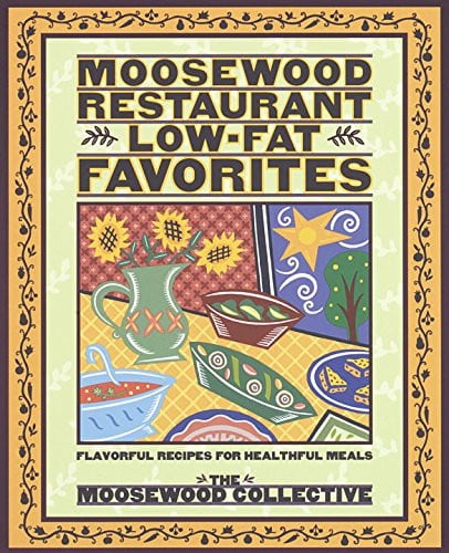 Moosewood Restaurant low-fat favorites: flavorful recipes for healthful meals