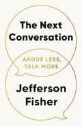 The Next Conversation – Less Arguing, More Understanding