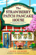 The Strawberry Patch Pancake House – A Heartwarming Small Town Romance from the Author of The Pumpkin Spice Café (Book 4)