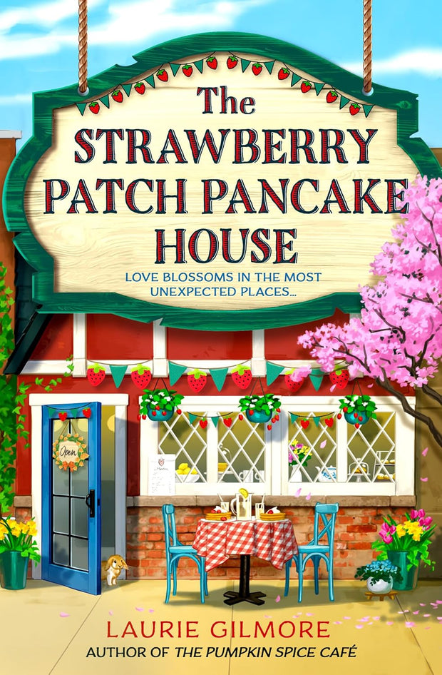The Strawberry Patch Pancake House – A Heartwarming Small Town Romance from the Author of The Pumpkin Spice Café (Book 4)