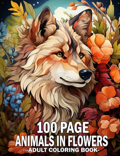 100 Page Animals In Flowers Adult Coloring Book: 100 Page Easy Large Print Animals in Flowers Adult Coloring Book - Tin Sign Factory Australia