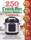 250 Crock Pot Express Recipes Cookbook: The Complete Crock Pot Pressure Cooker Cookbook for Quick and Easy Meals for Anyone. - Tin Sign Factory Australia
