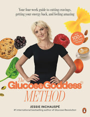 PENGUIN LIFE AUS The Glucose Goddess Method: Your Four-week Guide to Cutting Cravings, Getting Your Energy Back, And Feeling Amazing. With 100plus ... feeling amazing. With 100+ super easy recipes