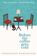 Before the Coffee Gets Cold: the Heart-Warming Million-Copy Sensation from Japan