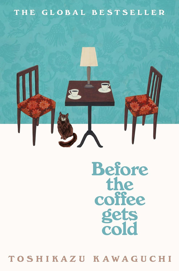 Before the Coffee Gets Cold: the Heart-Warming Million-Copy Sensation from Japan