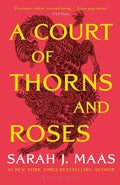 A Court of Thorns and Roses – Book 1 of the Globally Bestselling ACOTAR Fantasy Series by Sarah J. Maas