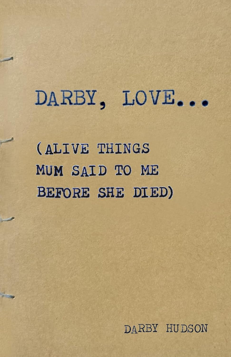 "Darby, Love…: Alive Things Mum Said to Me Before She Died"