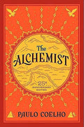The Alchemist, 25Th Anniversary: a Fable about following Your Dream