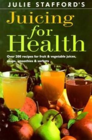 Julie Stafford's Juicing for Health