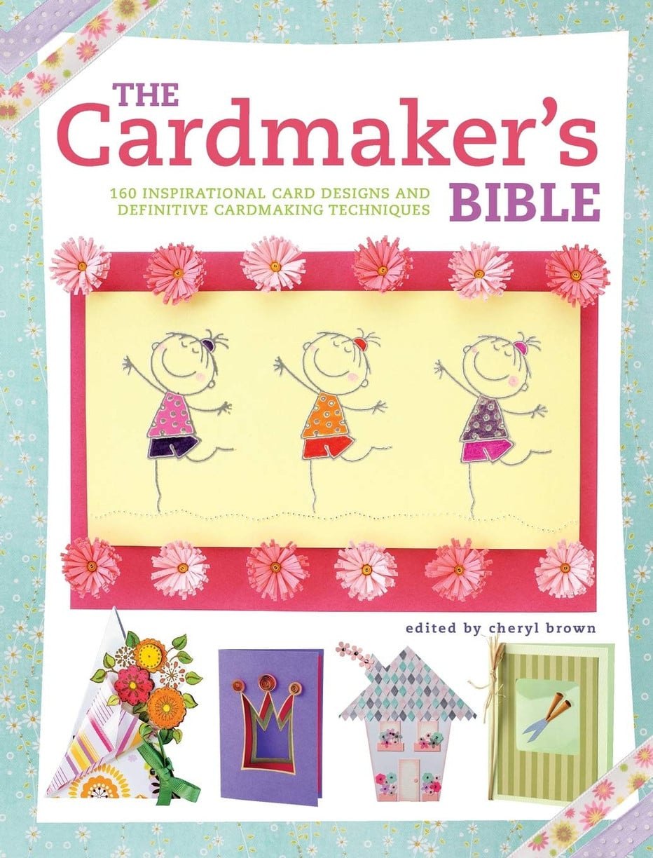 The cardmaker's bible: 160 inspirational card designs and definitive cardmaking techniques