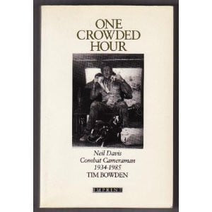 One Crowded Hour: Neil Davis, combat cameraman, 1934-1985