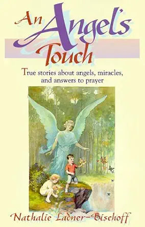 An Angel's Touch: True Stories About Angels, Miracles, and Answers to Prayer cover image