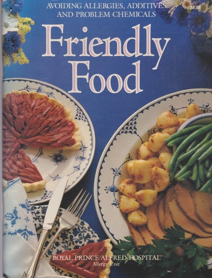 Friendly Food: the complete guide to avoiding allergies, additives and problem chemicals