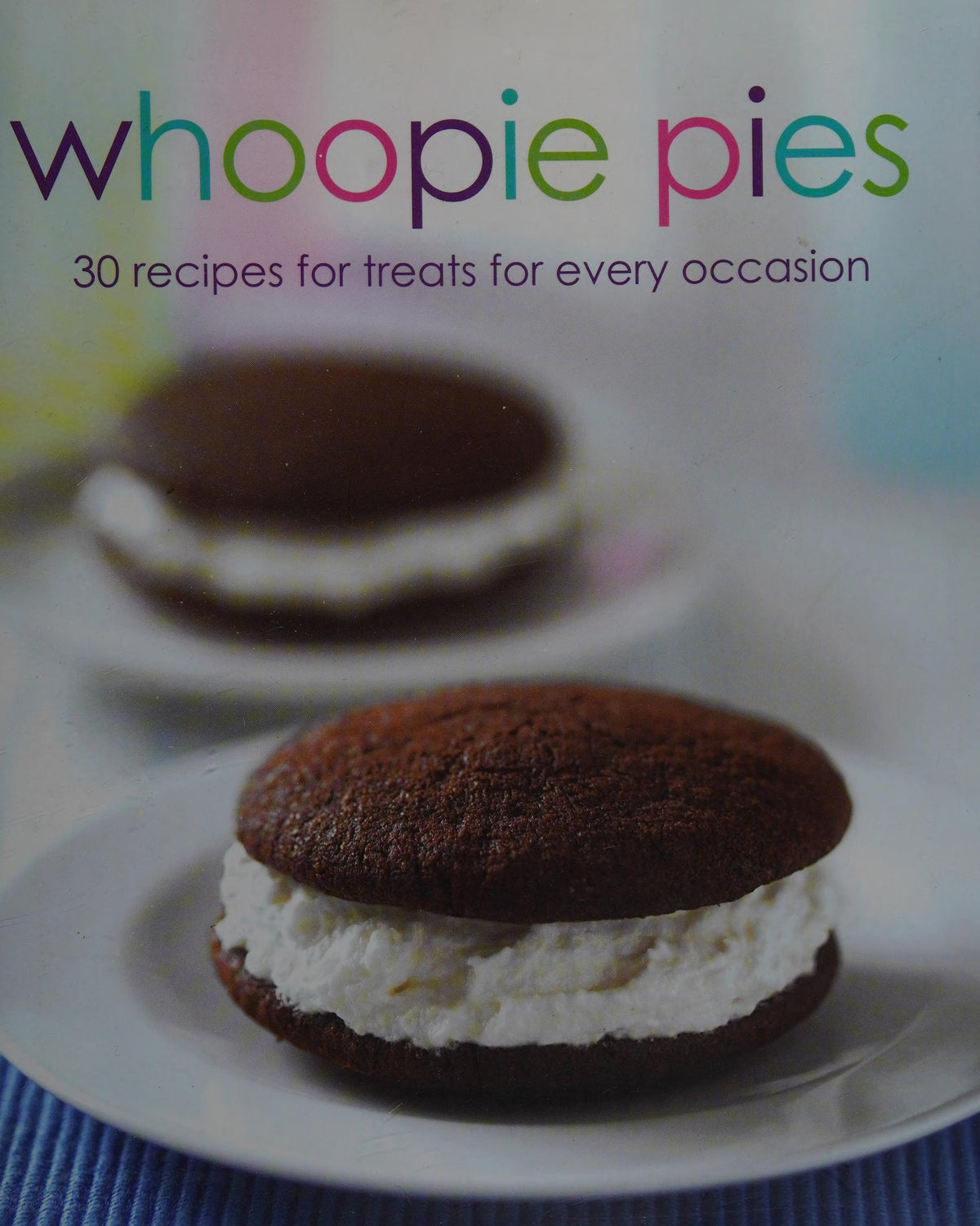 Whoopie pies: 40 recipes for treats for every occasion