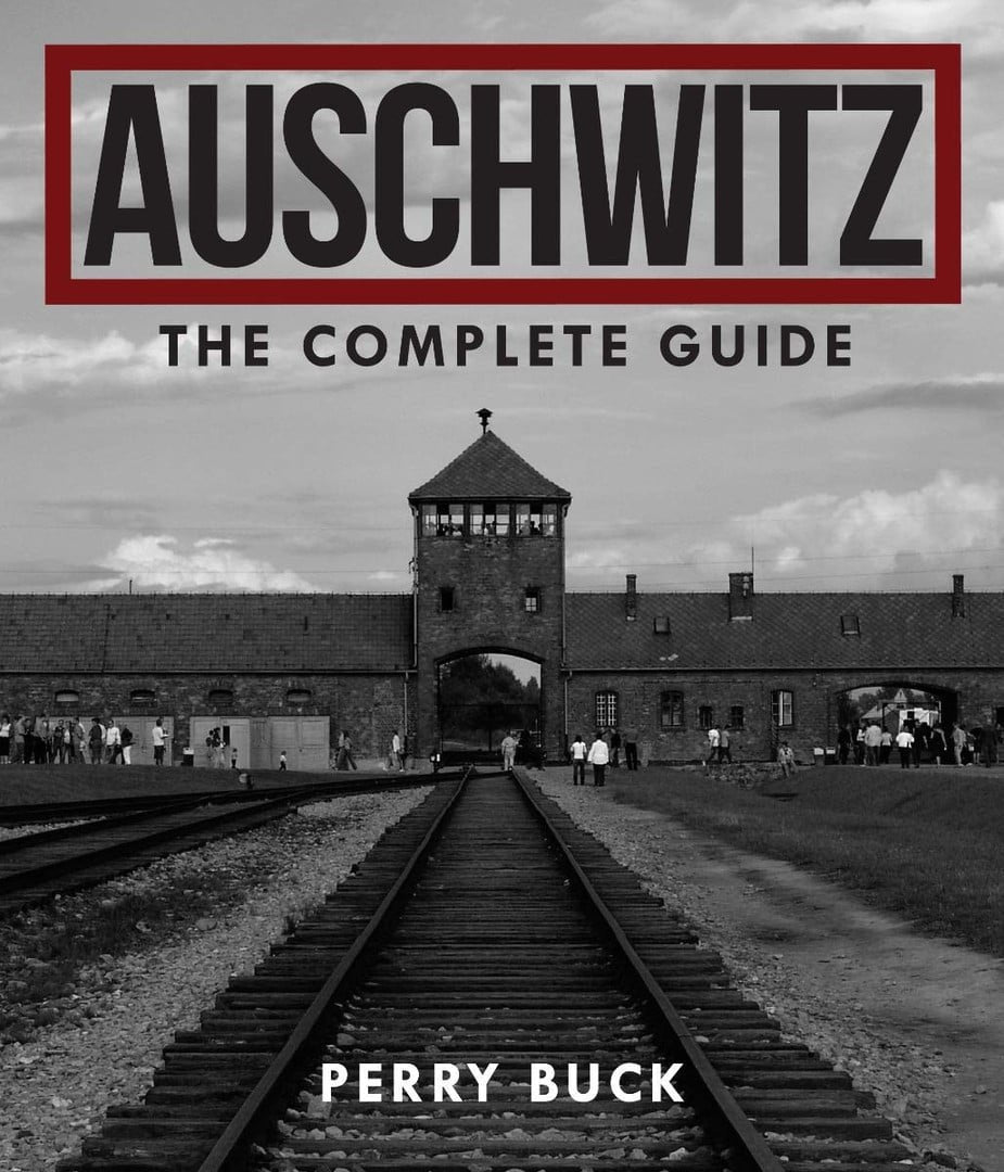 Auschwitz: The Complete Guide