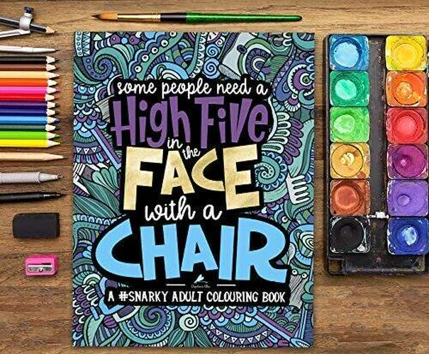 A Snarky Adult Colouring Book Some People Need A High-Five In The Face Paperback