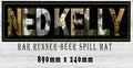 Buy THE NED KELLY Beer Mat: Outlaw Spills, Rule Your Den (890mm x 240mm)