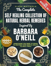 Restore Your Body's Ability to Heal Itself with The Complete Self Healing Collection of Natural Herbal Remedies Inspired by Barbara O'Neill