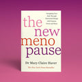 The New Menopause: Navigating Your Path through Hormonal Change with Purpose, Power and the Facts