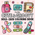 Cute & Groovy Coloring Book – Bold, Easy Designs for Relaxation | Perfect for Adults & Kids