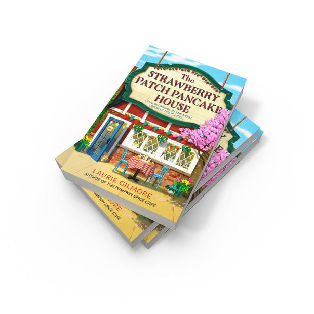 The Strawberry Patch Pancake House – A Heartwarming Small Town Romance from the Author of The Pumpkin Spice Café (Book 4)