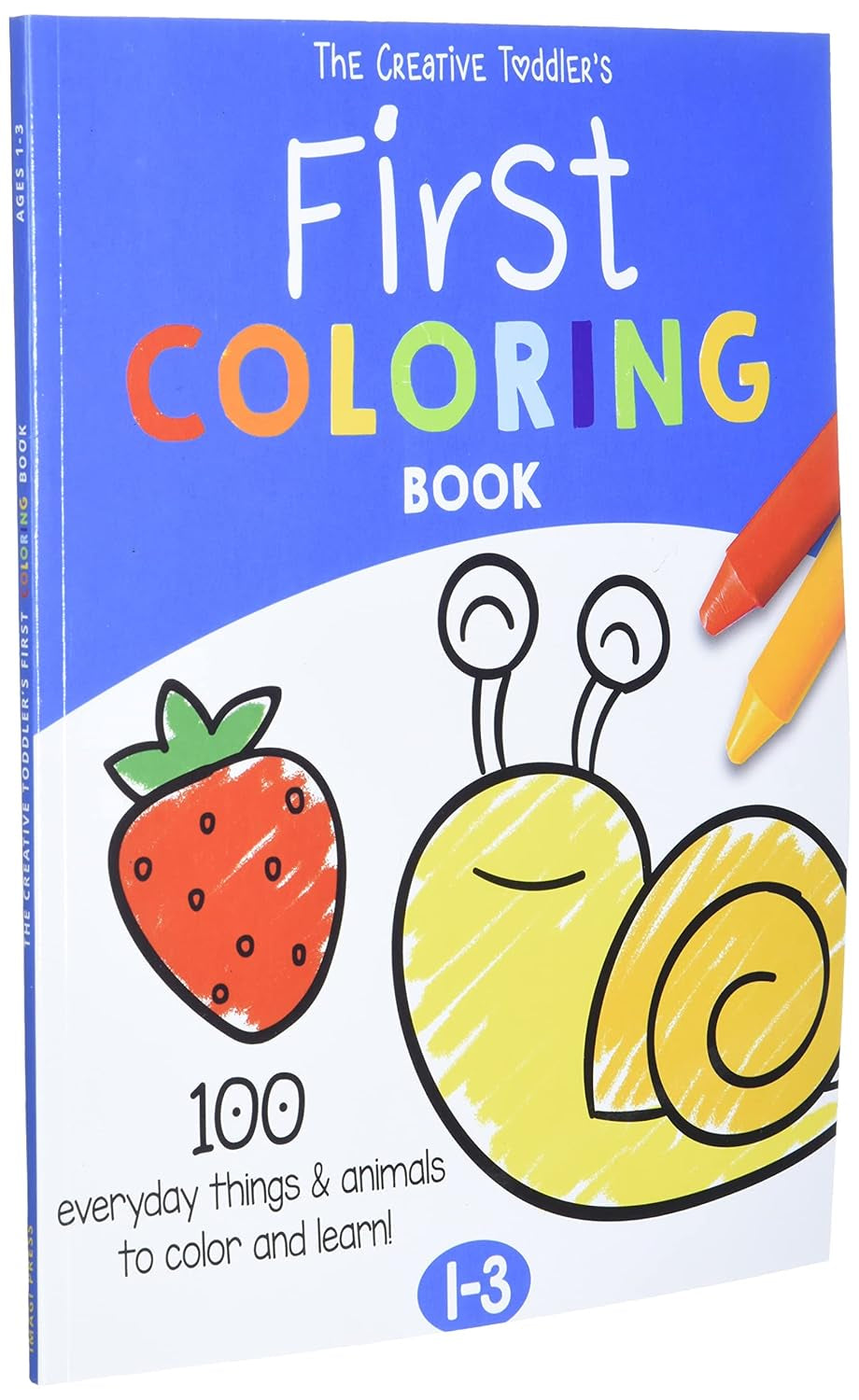 The Creative Toddler’s First Coloring Book – 100 Fun Things & Animals to Color | Ages 1-3 (US Edition)