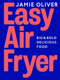 Easy Air Fryer – Big & Bold Recipes for Delicious Cooking