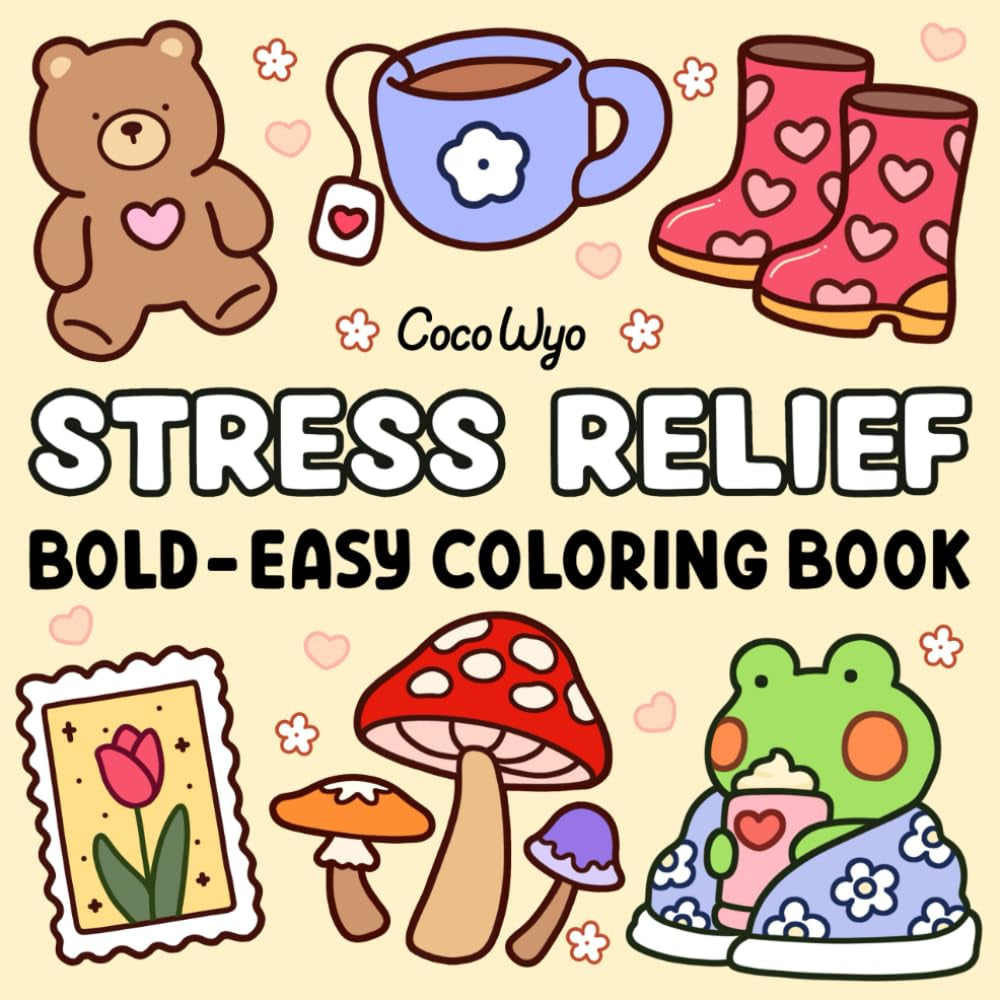 Stress Relief: Coloring Book for Adults and Kids, Bold and Easy, Simple and Big Designs for Relaxation Featuring Animals, Landscape, Flowers, Patterns, Cute Things and Many More