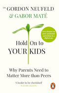 Hold On to Your Kids – Why Parents Matter More Than Peers