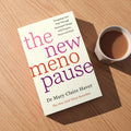 The New Menopause: Navigating Your Path through Hormonal Change with Purpose, Power and the Facts