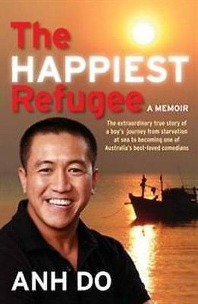 "Discover the Inspiring Journey of The Happiest Refugee by Anh Do - Get Your Paperback Book with FREE SHIPPING in AU!"