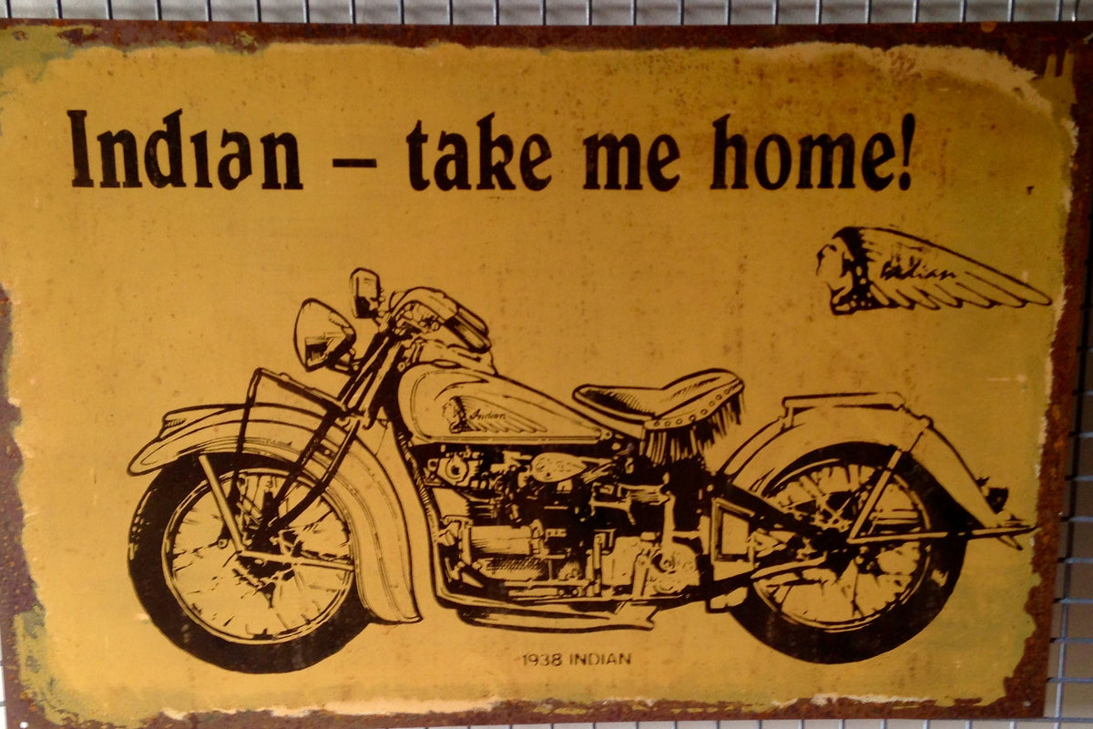 Indian Take Me Home motorcycle 20 x 30 cm metal sign