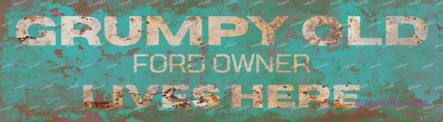 GRUMPY FORD OWNER Vintage Look 750X200mm Quality Man Cave Sublimated Metal Sign