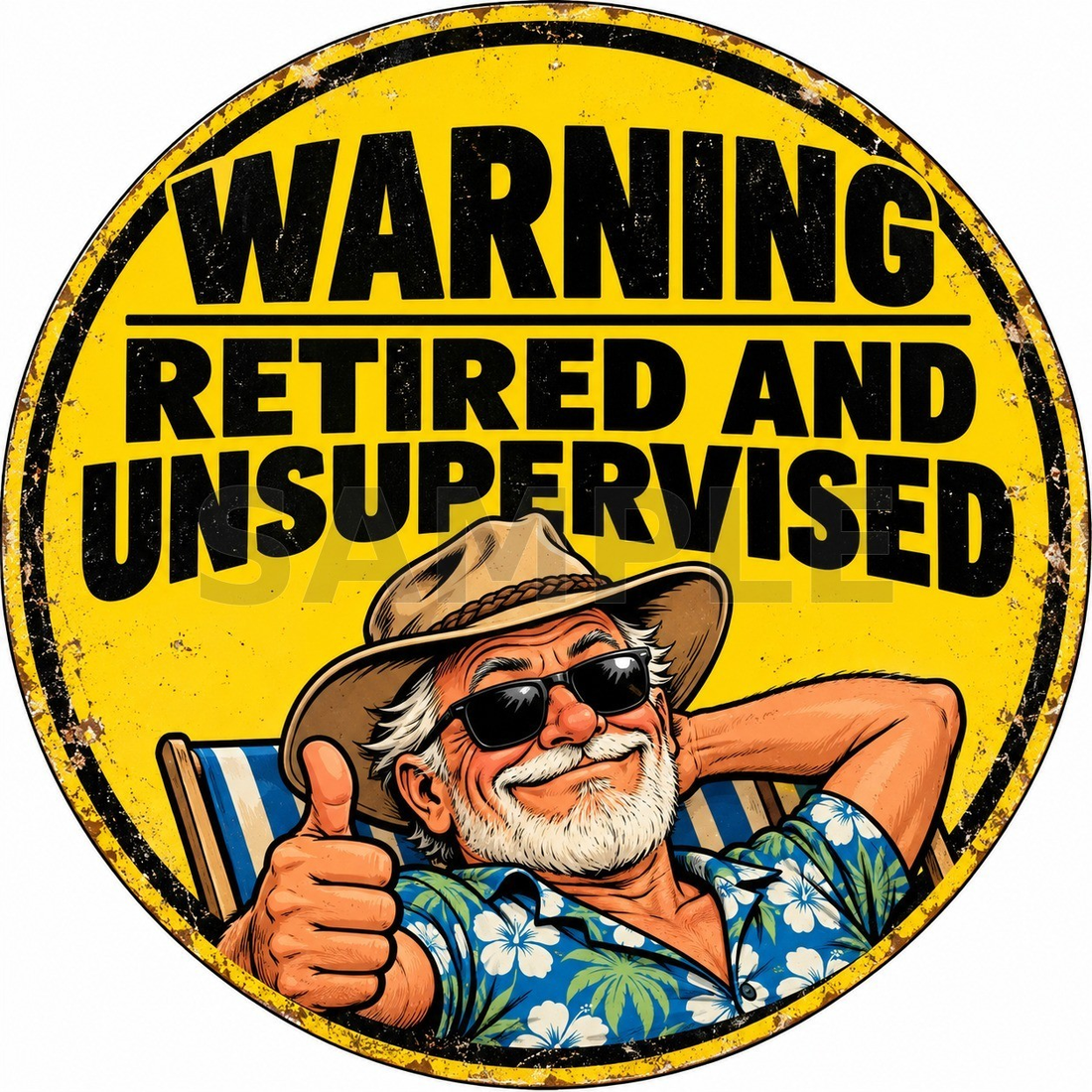 Warning Retired And Unsupervised Funny Round Metal Sign Retirement Gift