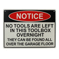 Warning Notice No Tools Are Left Overlight 200x300mm Metal Sign