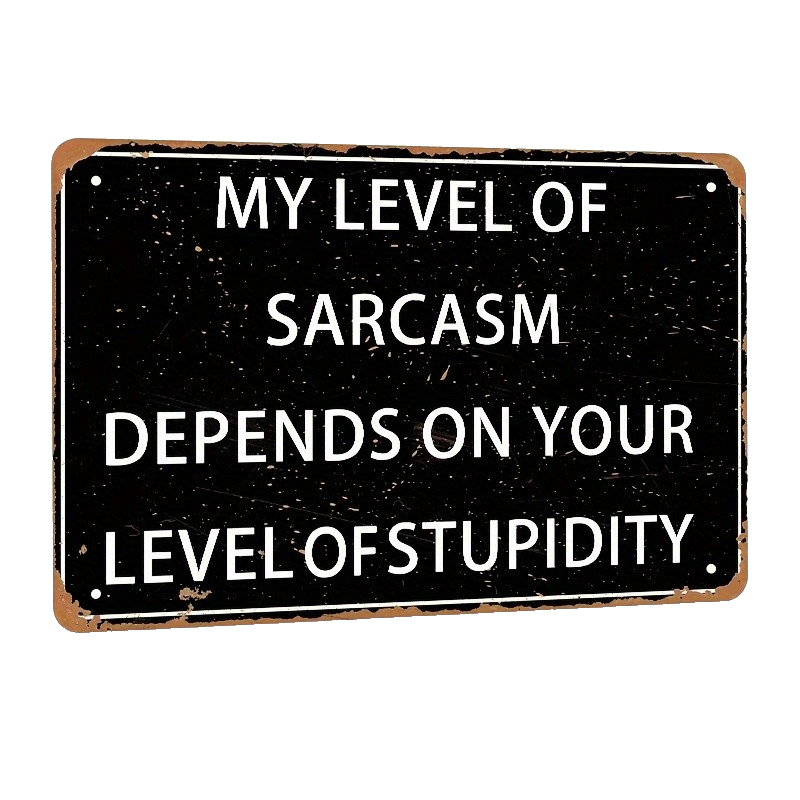 Funny Sarcastic Metal Wall Sign Retro Humor Office Man Cave Garage Bar Decor
