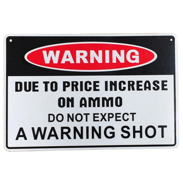 Warning Sign a Warning Shot Due to Price Increase on Ammo Metal