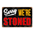 Sorry We Are Stoned Man Cave Funny Tin Sign Vintage