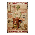 LAUNDRY TODAY OR NAKED TOMORROW Rustic Metal Tin Sign Vintage - Tin Sign Factory Australia
