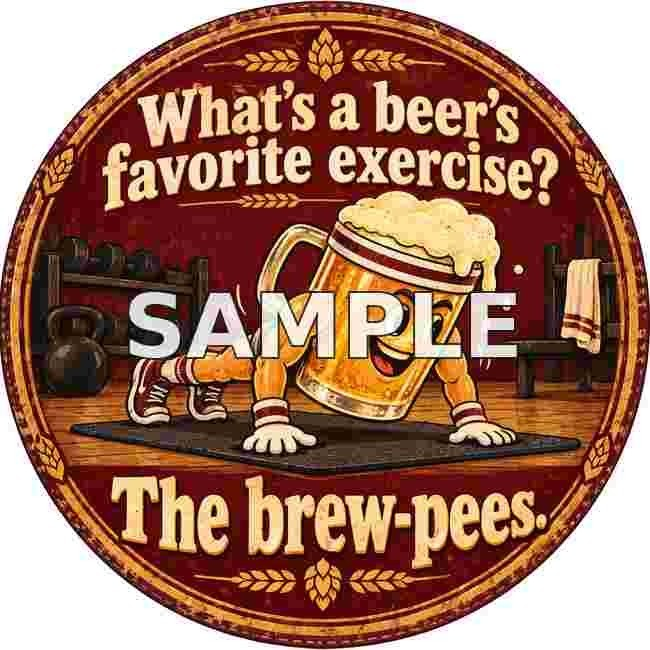 Funny Beer Brew-Pees Exercise Round Metal Sign Gym Pub Man Cave Wall Decor