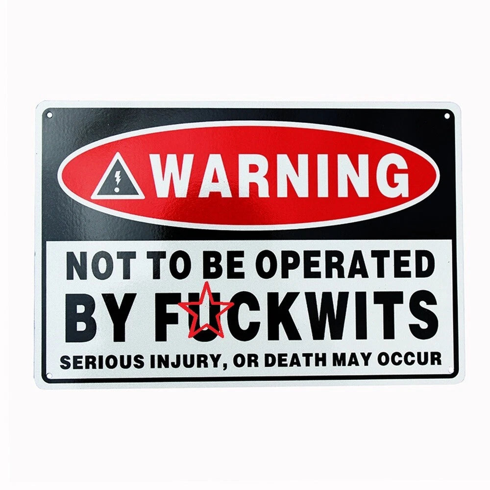 Warning Not to Be Operated by Fuckwits Serious Injury or Death