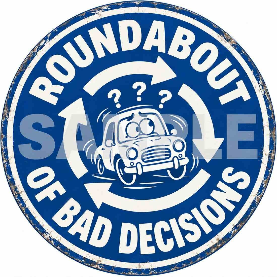 Roundabout Of Bad Decisions Funny Round Metal Sign Garage Man Cave Decor