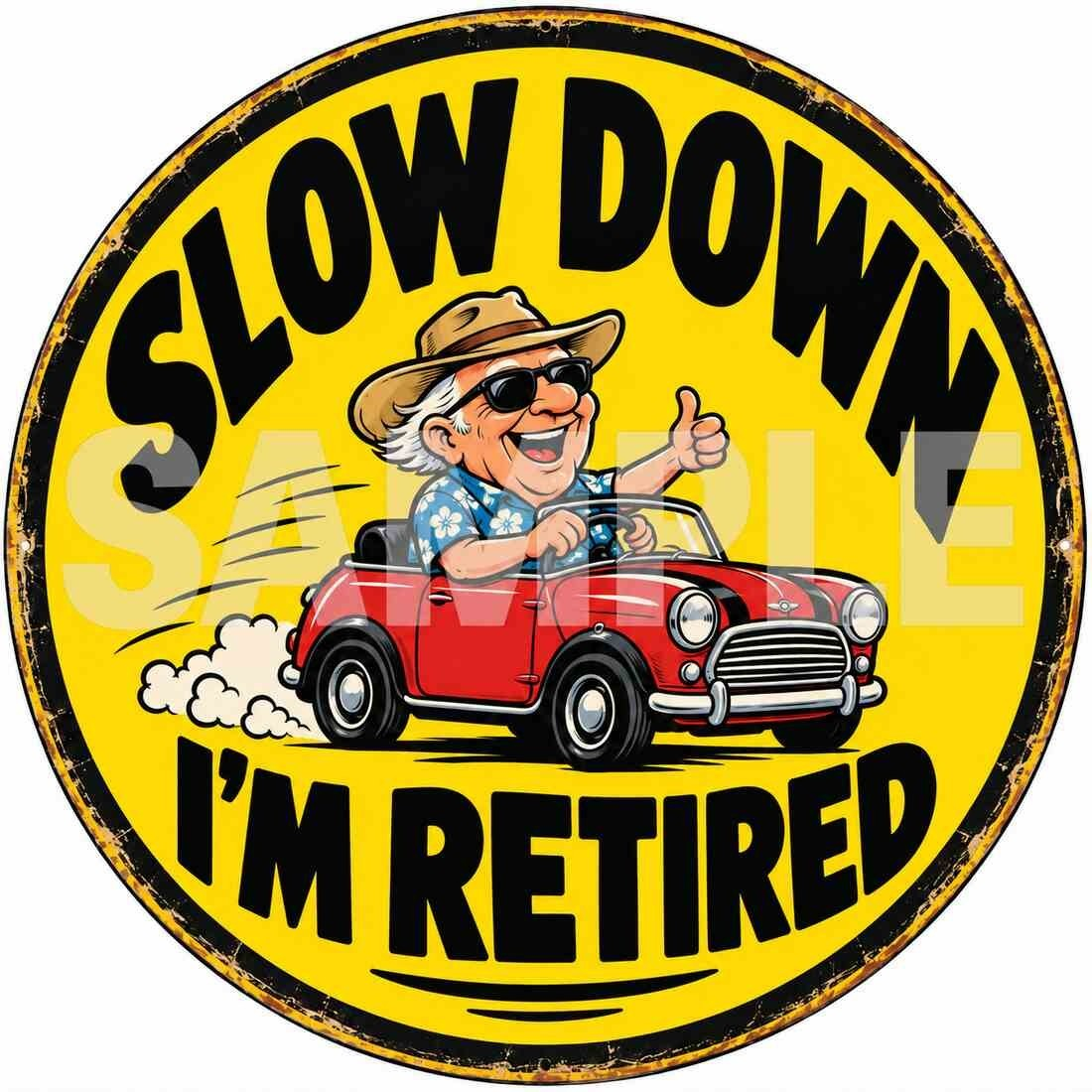 Slow Down Im Retired Funny Round Metal Sign Garage Traffic Humour Man Cave Decor