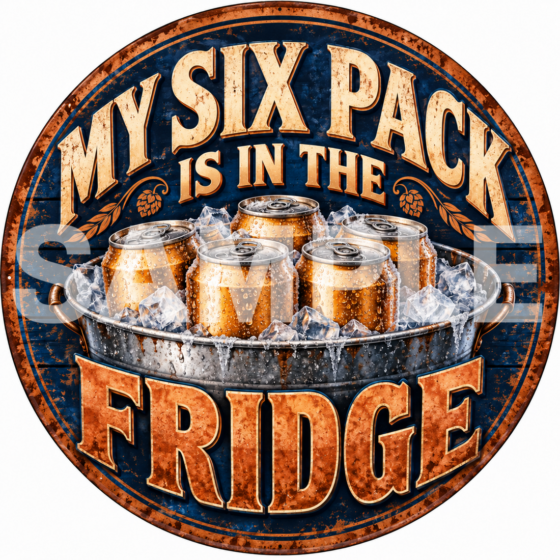 My Six Pack Is In The Fridge Round Metal Sign Funny Beer Bar Man Cave Decor