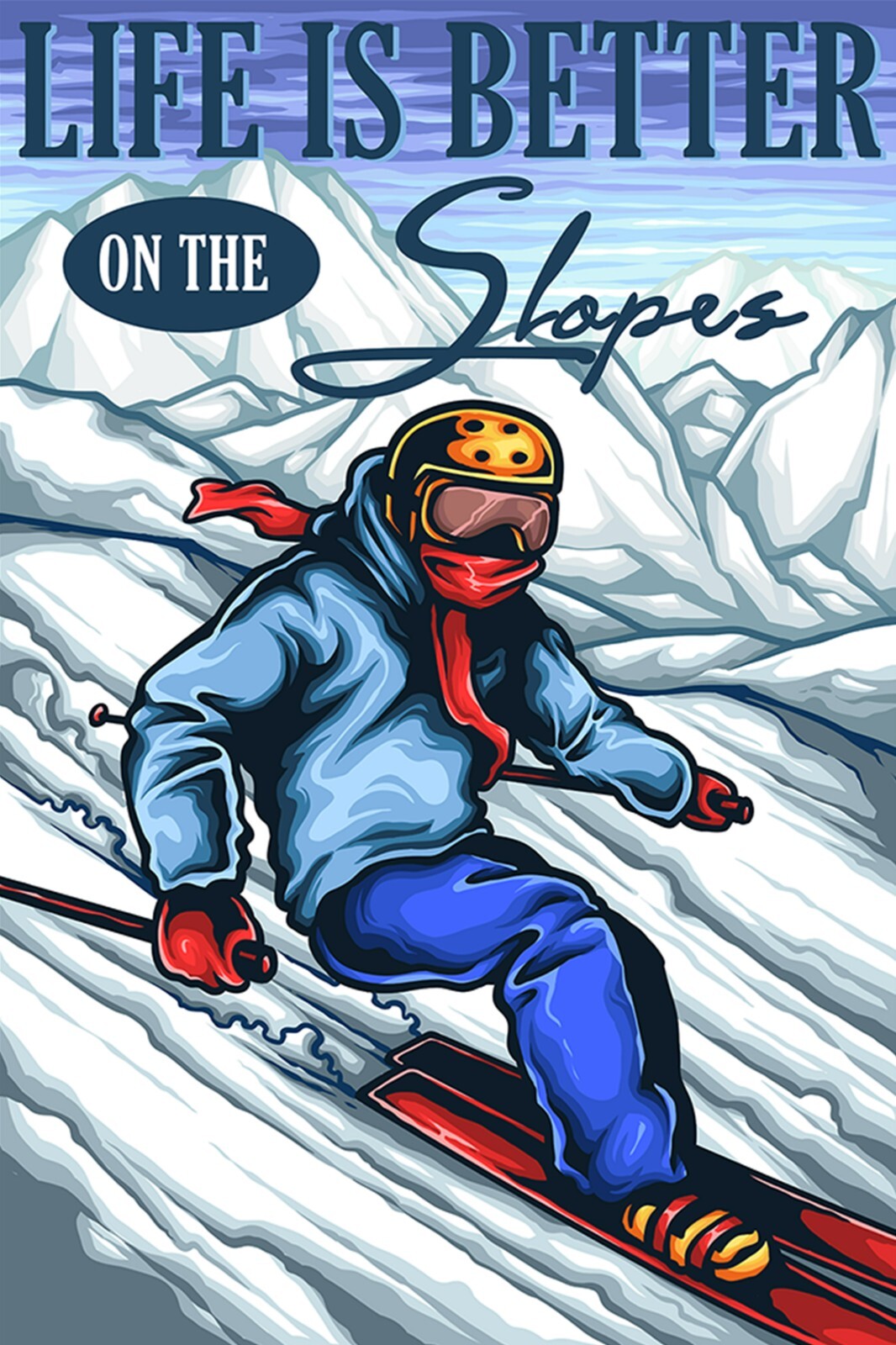 Life is Better On The Slopes Skiing