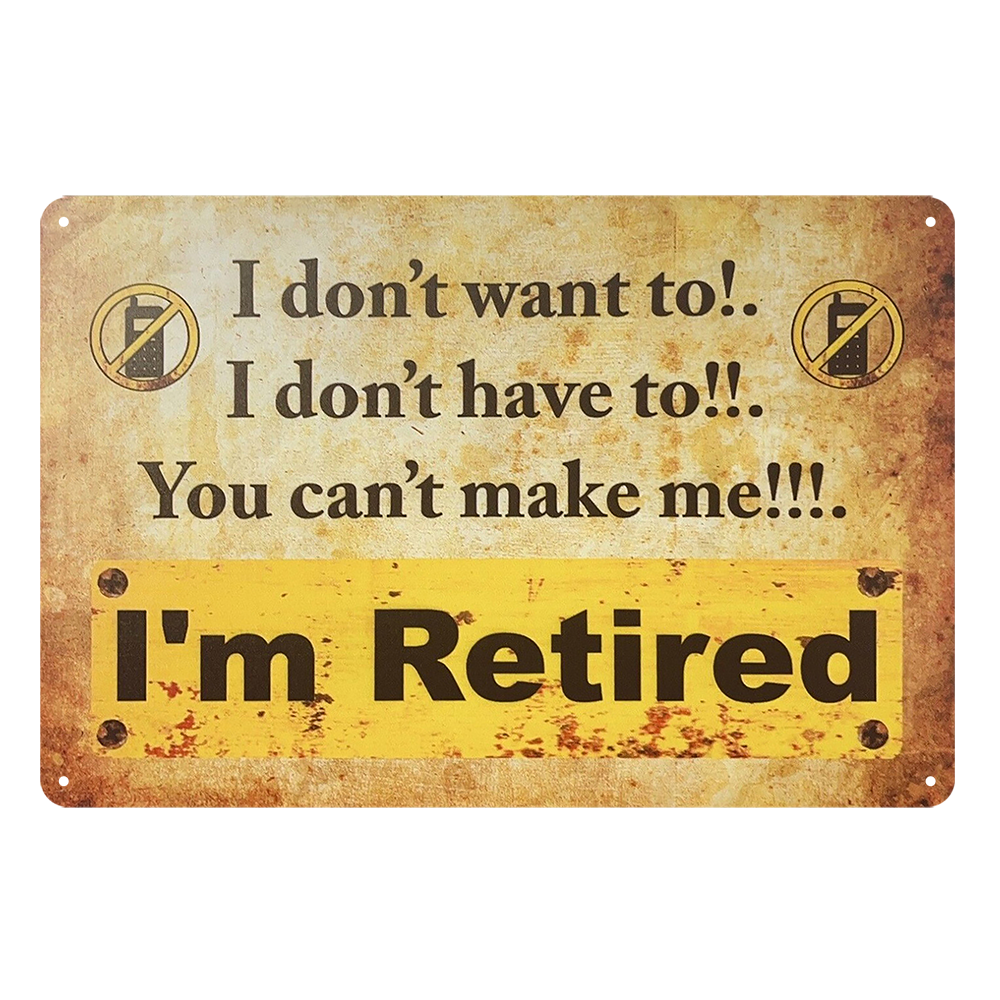 I’m Retired Can’t Make Me Garage Drink Metal Tin Sign Rustic Vintage Man Cave - Tin Sign Factory Australia