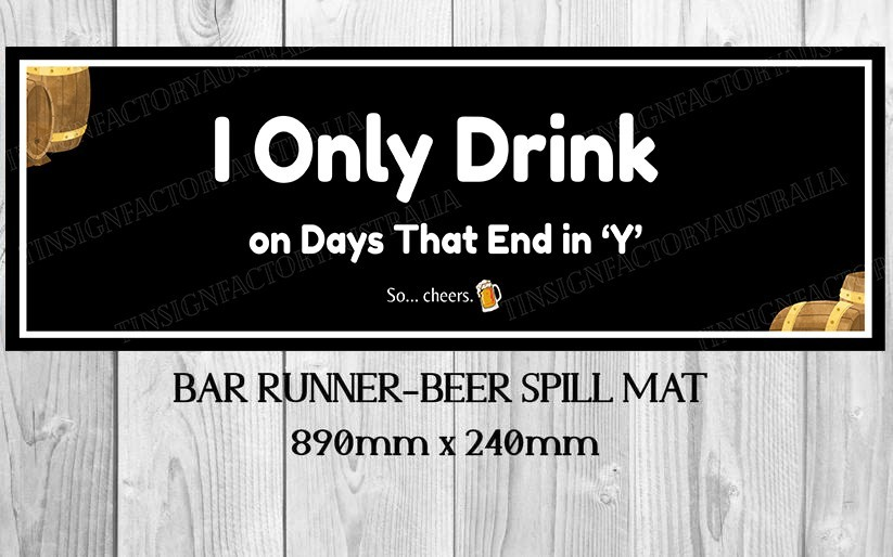 I ONLY DRINK (890mm X 240mm) Non-Slip Rubber Mat Home Bar Runner Man Cave & Shed
